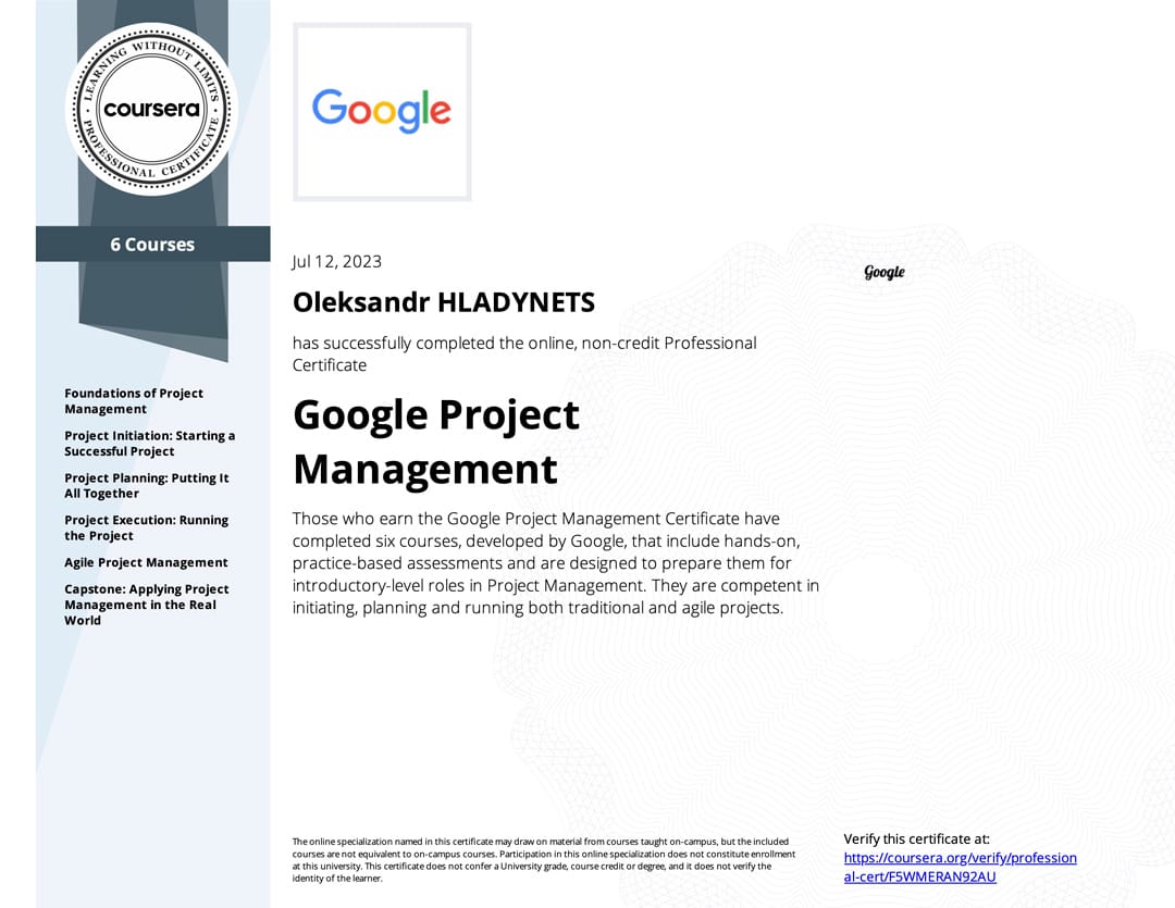 Google Project Management: Professional Certificate by Google on Coursera. Certificate earned Oleksandr Hladynets at July 12, 2023